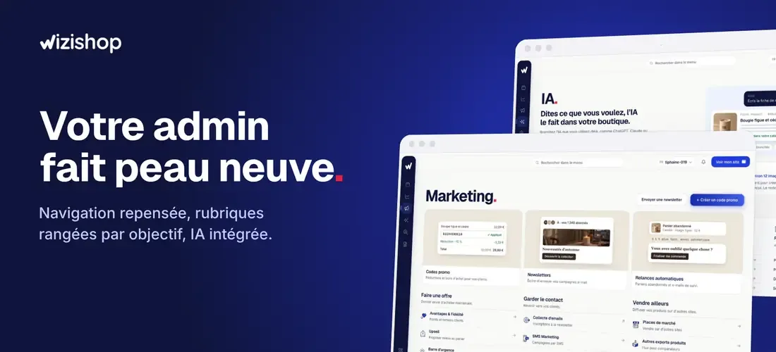 Votre admin WiziShop fait peau neuve : navigation repensée, rubriques rangées par objectif, IA intégrée